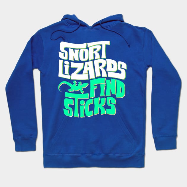 Snort Lizards Find Sticks Hoodie by CupidsArt - TP